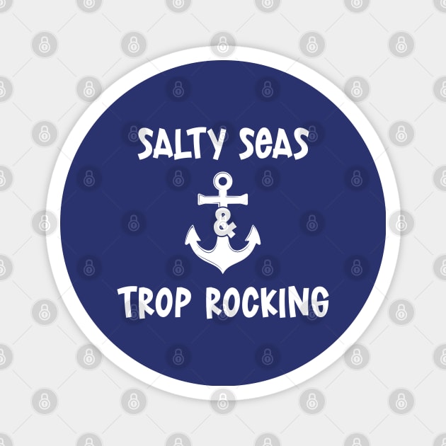 Salty Seas And Trop Rocking Magnet by eighttwentythreetees